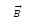 B ⃗